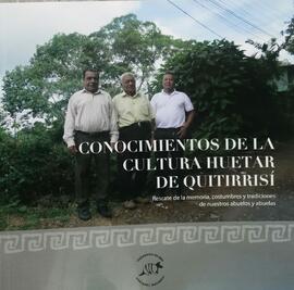 Conocimientos de la cultura huetar de Quitirrisí.  Rescate de la memoria, costumbres y tradicione...