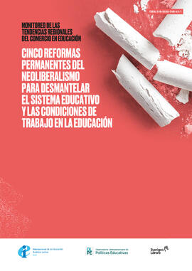 Cinco reformas permanentes del neoliberalismo para desmantelar el sistema educativo y las condici...