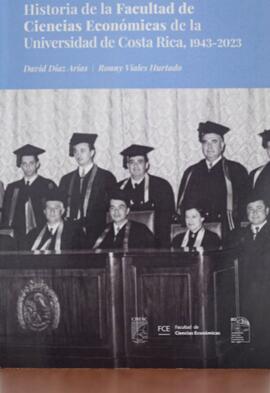 Libre y con un gran futuro: Historia de la Facultad de Ciencias Económicas de la Universidad de C...