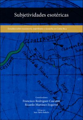Subjetividades esotéricas: estudios sobre masonería, espiritismo y teosofía en Costa Rica