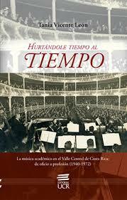 Hurtándole tiempo al tiempo: la música académica en el Valle Central: de oficio a profesión (1940...