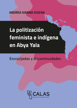 La politización feminista e indígena en Abya Yala: encrucijada y discontinuidades